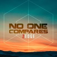 No One Compares by 2edge