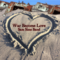 War Become Love by Sam Sims