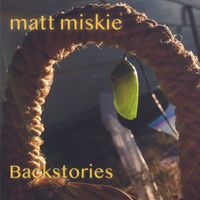 Backstories by Matt Miskie