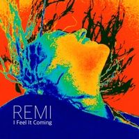 I Feel It Coming by Remi