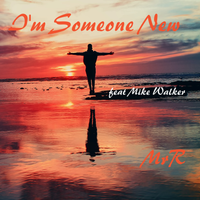 I'm Someone New by MrR, featuring Mike Walker