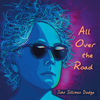 All Over the Road by John Silliman Dodge