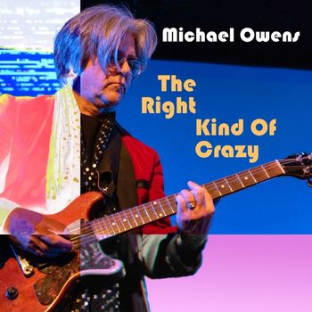 Michael Owens The Right Kind Of Crazy Blackberry Way Records
