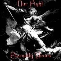 Our Fight by Eternally Yours