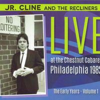 The Early Years - Volume 1 by Jr. Cline and The Recliners