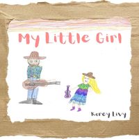 My Little Girl by Korey Livy