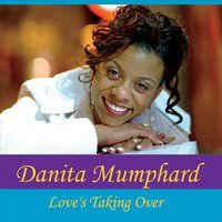 Love's Taking Over by Danita Mumphard