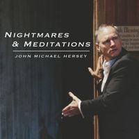 Nightmares and Meditations by John Michael Hersey