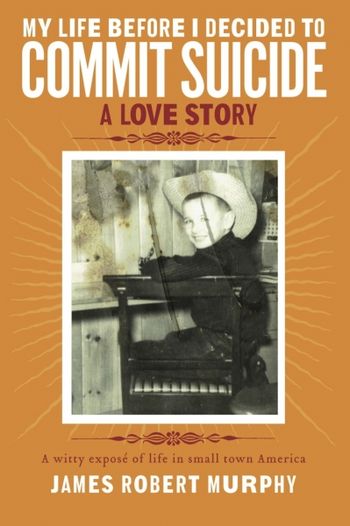 My Life Before I Decided To Commit Suicide, A Love Story. My embellished memoir.
