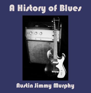 A History of Blues, 4 CD box set. Released in 2012
