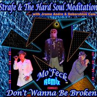 Don't Wanna Be Broken (Mo' Feck Remix) - Single by Strafe & The Hard Soul Meditation