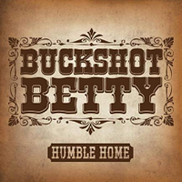 Humble Home by Buckshot Betty