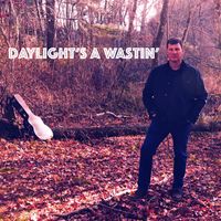 Daylight's A Wastin' by Rick Lockwood