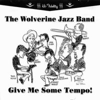 Give Me Some Tempo! by Wolverine Jazz Band