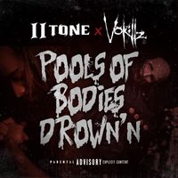 Pools Of Bodies Drown'n  by II Tone & Vokillz