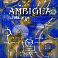 Ambigua Act III: Es ist ein Glanz um Alles her by Vasilis Ginos