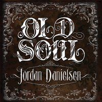 Old Soul by Jordan Danielsen