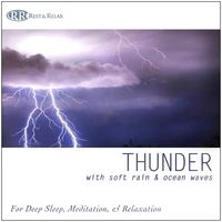 Thunder: With Soft Rain & Ocean Waves for Deep Sleep, Meditation, & Relaxation, Thunderstorm, Thunde by Rest & Relax Nature Sounds Artists & Robbins Island Music Artists