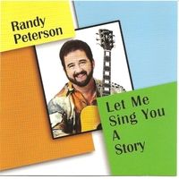 Let Me Sing You a Story by Randy Peterson