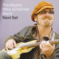 Next Set by The Mighty Mike Schermer Band