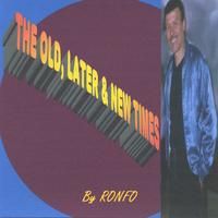 The Old, Later & New Times by Ronfo