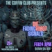 DIE ROBOT + FADING SIGNALS AT THE COFFIN CLUB