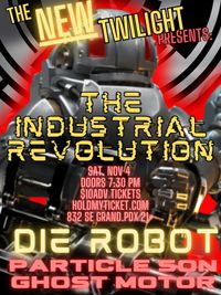 DIE ROBOT at the Twilight  (New Location / Just Reopened)