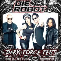 DIE ROBOT in NYC/NJ at Dark Force Fest 