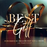 The Best Gift  by Powerhouse Fellowship Soul Choir