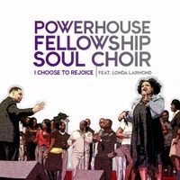 I Choose to Rejoice by Powerhouse Fellowship Soul Choir