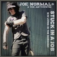 "Stuck In A Job" b/w "Living In The Borough" (Limited Edition Single) by JOE NORMAL & The ANYTOWN'rs