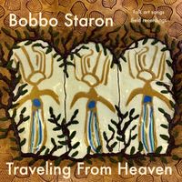 Traveling From Heaven by Bobbo Staron