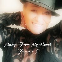 Always From My Heart by Yvonne J. Singer/Songwriter