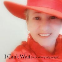 I Can't Wait ( to be with my baby tonight ) by Yvonne J (Featuring John Brady)