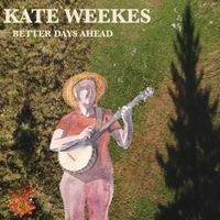 Better Days Ahead by Kate Weekes