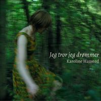 Jeg tror jeg drømmer (2012) by Karoline Hausted