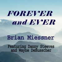 Forever and Ever by BRIAN MIESSNER, SINGER/SONGWRITER