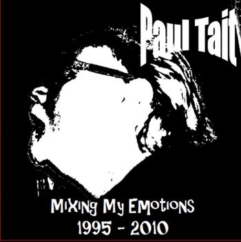 "Mixing My Emotions: 1995-2010" 2012 CD documenting Paul's work at Mixed Emotions Music
