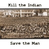 Kill the Indian - Save the Man by Scott Evans