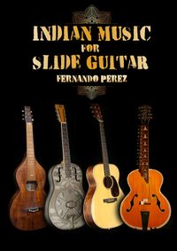 Indian Music for Slide Guitar, Fernando Perez