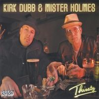 Thirsty by Kirk Dubb & Mister Holmes