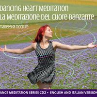 Dancing Heart Meditation - La Meditazione Del Cuore Danzante - Guided Meditaion by Prem Maneesha with music by Deva Premal/Miten and Vibhas Kendzia