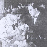 Before Now by Bobby Stewart