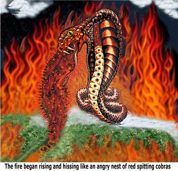 The fire began rising and hissing like an angry nest of red spitting cobrascobrafire-caption
