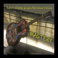 Mastery by Robert Hrabluk & Louis Riel School Division