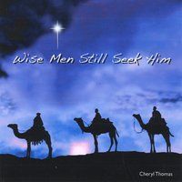 Wise Men Still Seek Him-SALE! by Cheryl Deborah Thomas