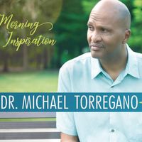 Morning Inspiration by Dr. Michael Torregano