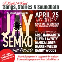 A Night for Knox: Songs, Stories and Soundbath featuring Jay Semko & Friends - A fundraiser concert in support of the ministry & community programs of Knox United Church.