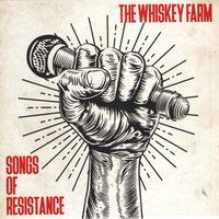 Songs of Resistance by The Whiskey Farm