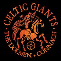 Celtic Giants by THE DOLMEN + CONNACH
